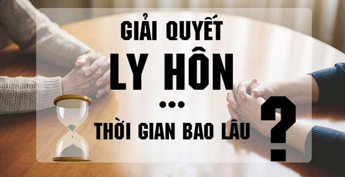 Thời gian giải quyết ly hôn đơn phương bao lâu 1 thời gian giải quyết ly hôn đơn phương