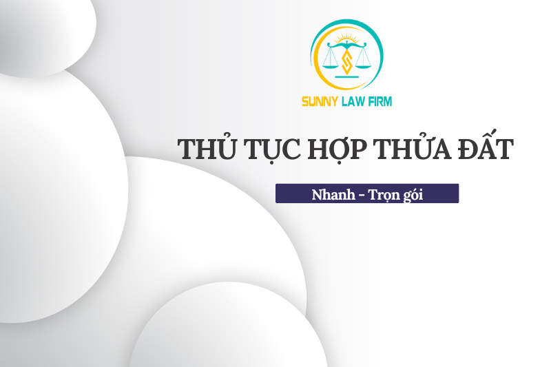 Thủ Tục Hợp Thửa Đất Nhanh - Trọn Gói 2024 1 Thủ tục hợp thửa đất