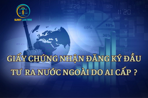Giấy Chứng Nhận Đăng Ký Đầu Tư Ra Nước Ngoài Do Ai Cấp? 22 giay chung nhan dang ky dau tu do ai cap
