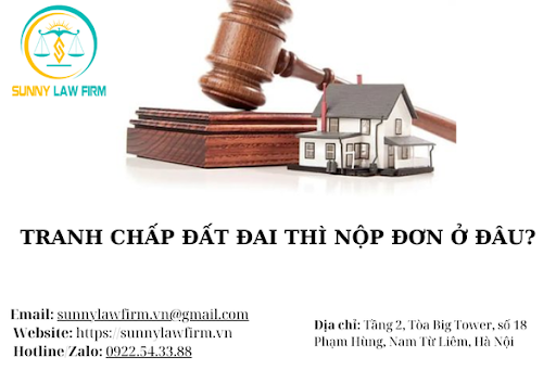 Tranh Chấp Đất Đai Thì Nộp Đơn Ở Đâu? 1 Tranh chấp đất đai thì nộp đơn ở đâu?