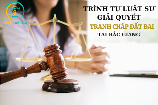 Thủ Tục Giải Quyết Tranh Chấp Đất Tại Bắc Giang 3 Thủ Tục Giải Quyết Tranh Chấp Đất Tại Bắc Giang