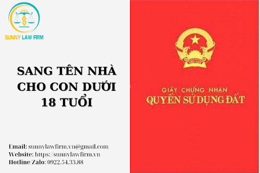 Sang Tên Nhà Cho Con Dưới 18 Tuổi 1 Sang Tên Nhà Cho Con Dưới 18 Tuổi