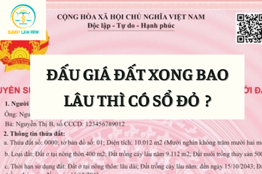 Đấu Giá Đất Xong Bao Lâu Thì Có Sổ Đỏ? 1 Đấu Giá Đất Xong Bao Lâu Thì Có Sổ Đỏ?