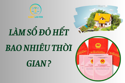 Làm Sổ Đỏ Hết Bao Nhiêu Thời Gian? 1 Làm Sổ Đỏ Hết Bao Nhiêu Thời Gian?